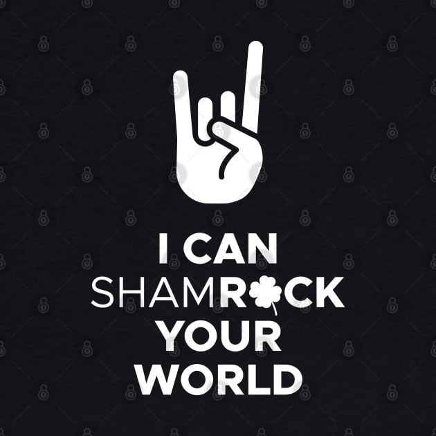 I Can ShamROCK Your World by creativecurly